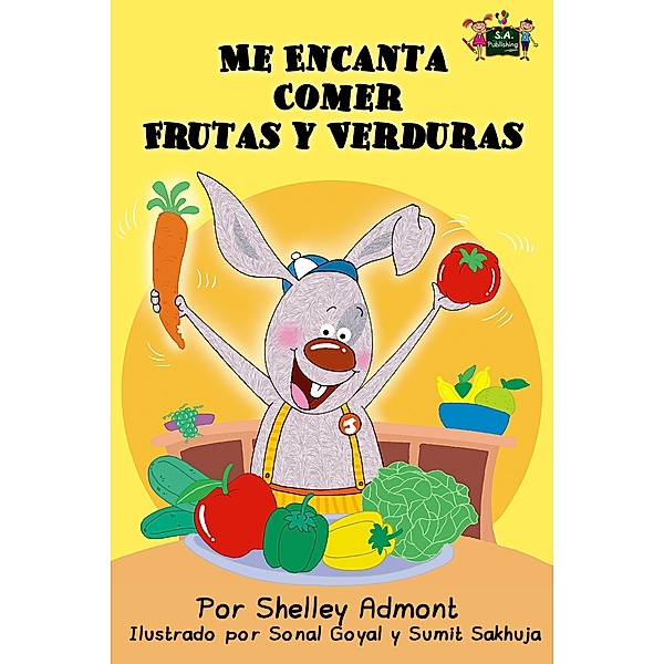 Me Encanta Comer Frutas y Verduras (Spanish Bedtime Collection) / Spanish Bedtime Collection, Shelley Admont, Kidkiddos Books
