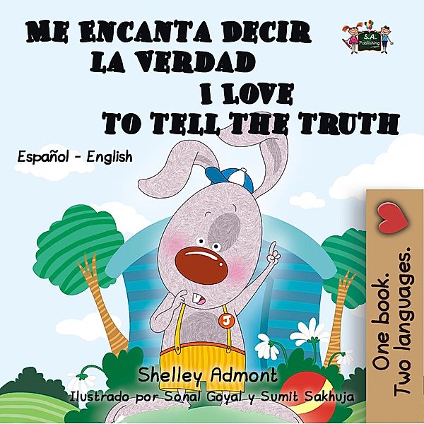 Me Encanta Decir la Verdad I Love to Tell the Truth (Spanish English Bilingual Edition) / Spanish English Bilingual Collection, Shelley Admont