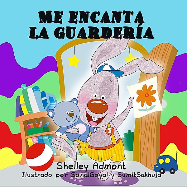 Me encanta la guardería (Spanish Book for Kids I Love to Go to Daycare), Shelley Admont, S. A. Publishing
