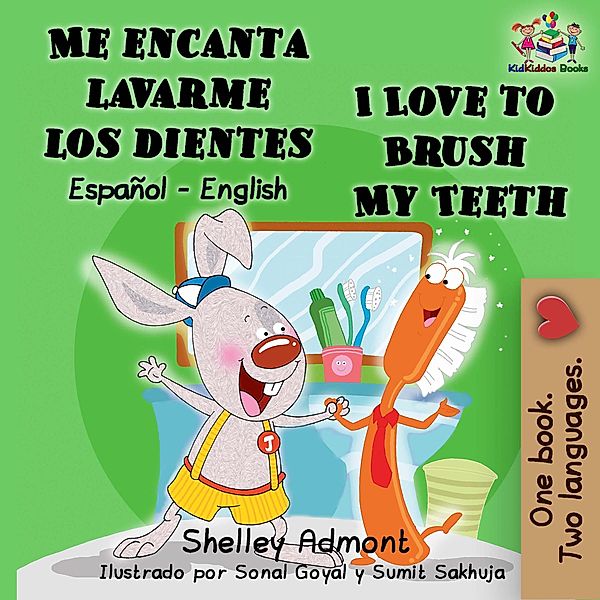 Me encanta lavarme los dientes  I Love to Brush My Teeth (Spanish English Bilingual Collection) / Spanish English Bilingual Collection, Shelley Admont, S. A. Publishing