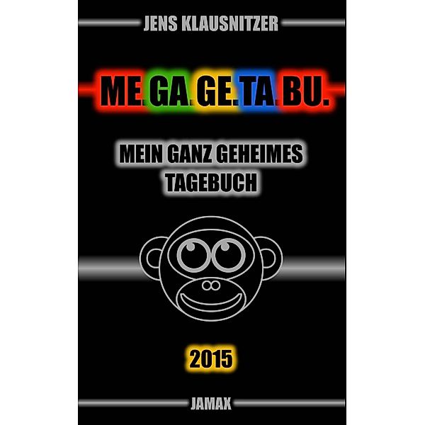 ME.GA.GE.TA.BU. 2015 - Mein ganz geheimes Tagebuch, Jens Klausnitzer