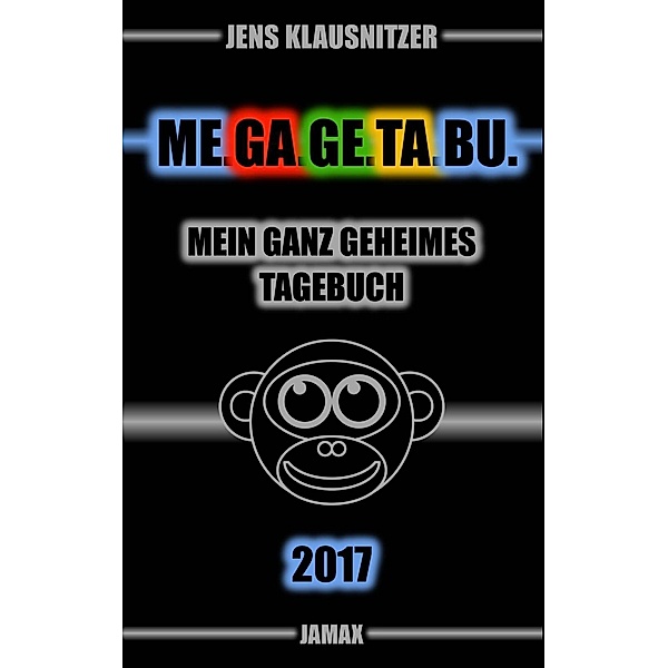 ME.GA.GE.TA.BU. 2017 - Mein ganz geheimes Tagebuch, Jens Klausnitzer