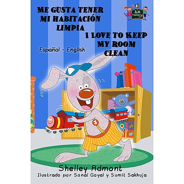 Me gusta tener mi habitación limpia I Love to Keep My Room Clean (Spanish English Bilingual Collection) / Spanish English Bilingual Collection, Shelley Admont, S. A. Publishing