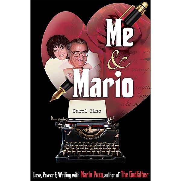 Me & Mario: Love, Power & Writing With Mario Puzo, Author of The Godfather, Carol Gino