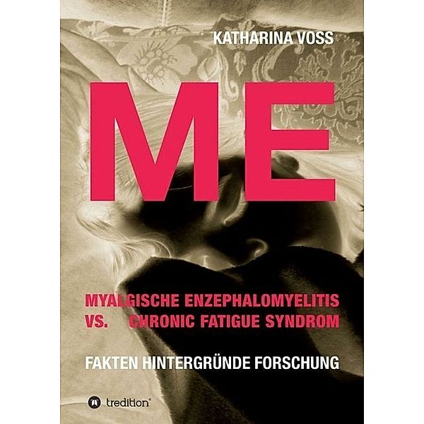 ME - Myalgische Enzephalomyelitis vs. Chronic Fatigue Syndrom, Katharina Voss