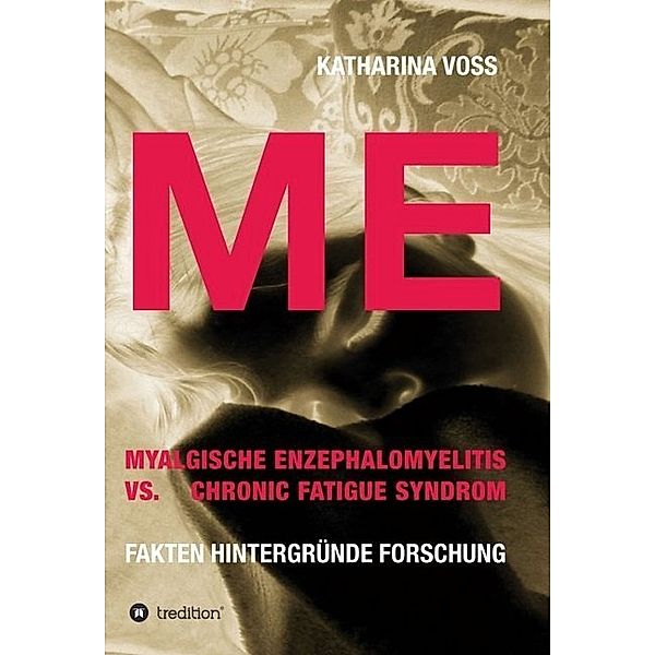 ME - Myalgische Enzephalomyelitis vs. Chronic Fatigue Syndrom, Katharina Voss