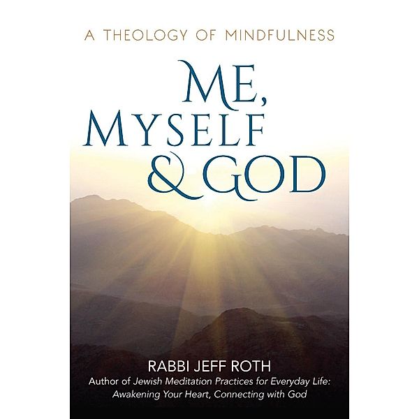 Me, Myself and God, Rabbi Jeff Roth