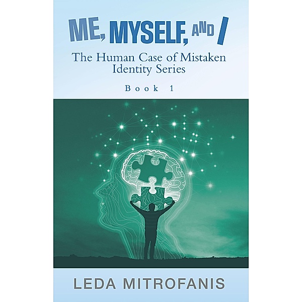 Me, Myself, and I the Human Case of Mistaken Identity Series, Leda Mitrofanis