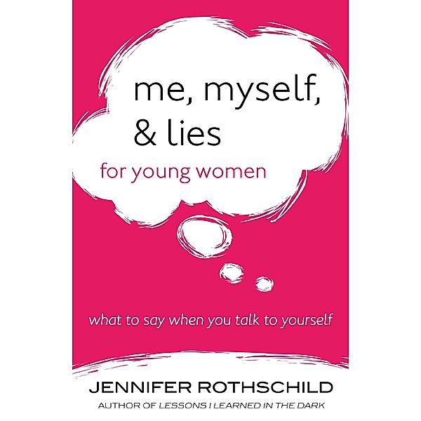 Me, Myself, and Lies for Young Women, Jennifer Rothschild