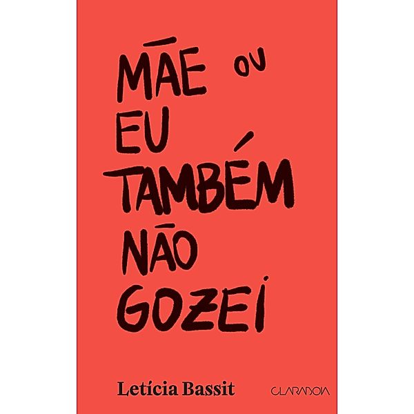 Mãe ou Eu também não gozei, Letícia Bassit