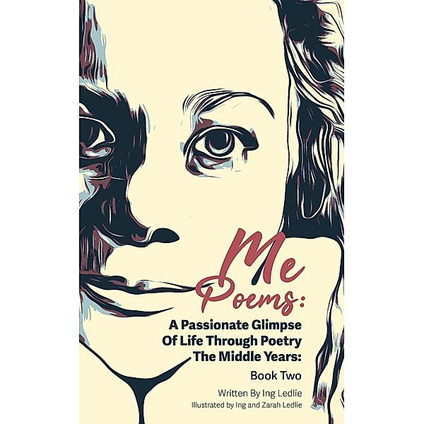 Me Poems: A Passionate Glimpse Of Life Through Poetry The Middle Years: Book Two / Me Poems, Ing Ledlie