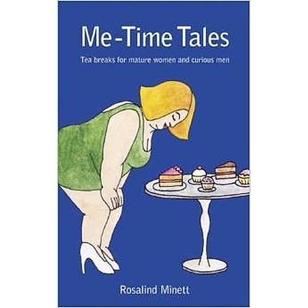 Me-Time Tales, tea breaks for mature women and curious men., Rosalind Minett