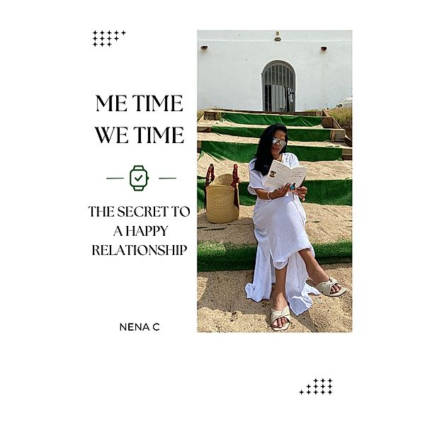 Me-Time  We-Time  The Secret to a Happy Relationship, Nena C
