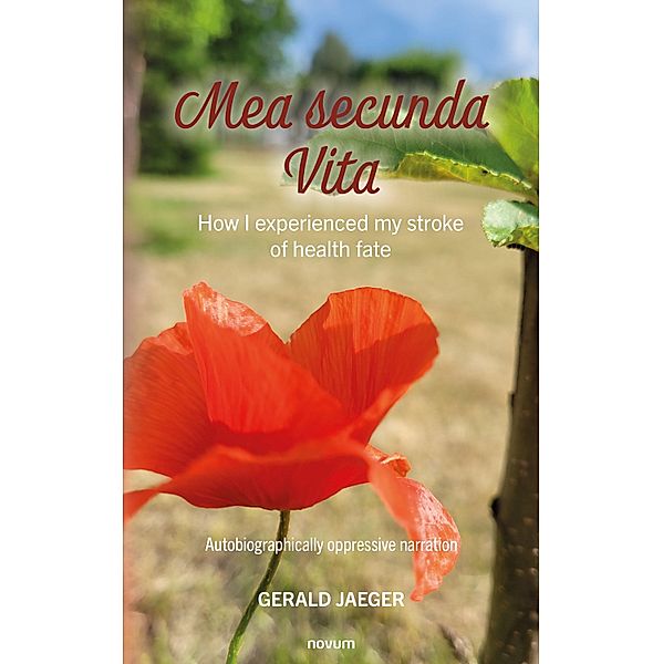 Mea secunda Vita - How I experienced my stroke of health fate, Gerald Jaeger