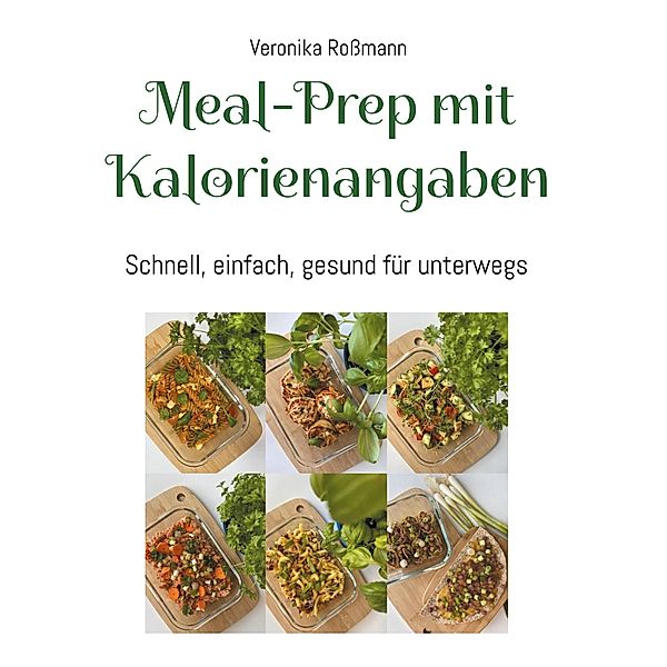 Meal-Prep mit Kalorienangaben, Veronika Rossmann