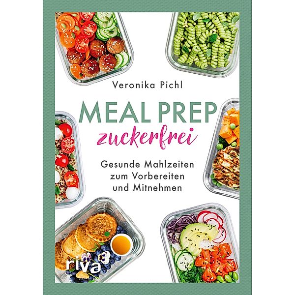 Meal Prep zuckerfrei, Veronika Pichl