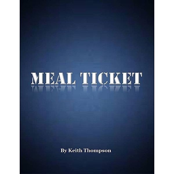 Meal Ticket, Keith Thompson