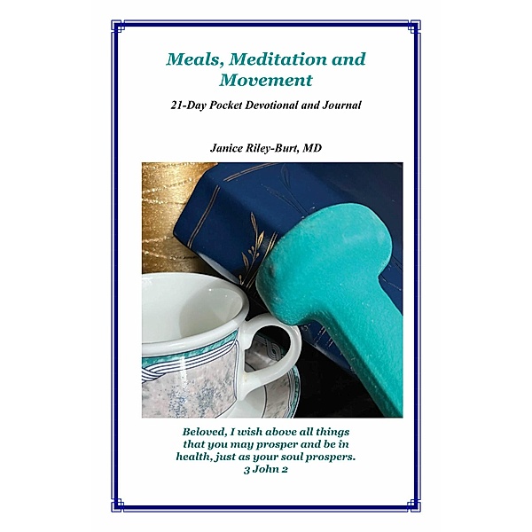 Meals, Meditation and Movement 21-Day Pocket Devotional and Journal, Janice Riley-Burt