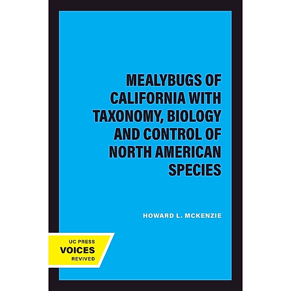 Mealybugs of California with Taxonomy, Biology and Control of North American Species, Howard L. McKenzie
