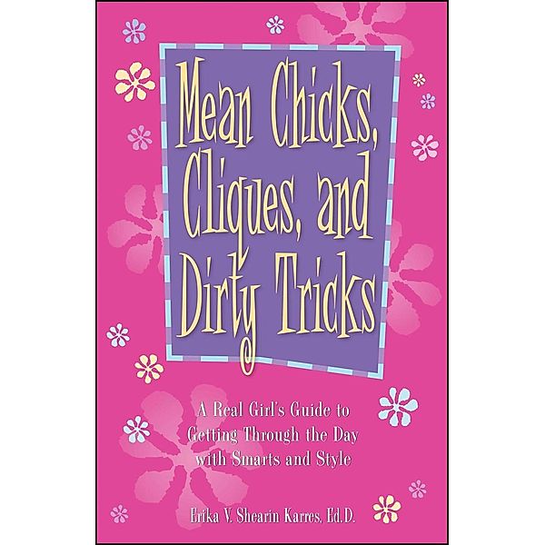 Mean Chicks, Cliques, And Dirty Tricks, Erika V Shearin Karres