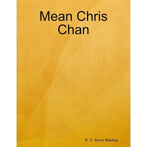 Mean Chris Chan, R. S. Arrow Blackay