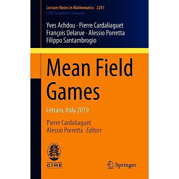 Mean Field Games / Lecture Notes in Mathematics Bd.2281, Yves Achdou, Pierre Cardaliaguet, François Delarue, Alessio Porretta, Filippo Santambrogio