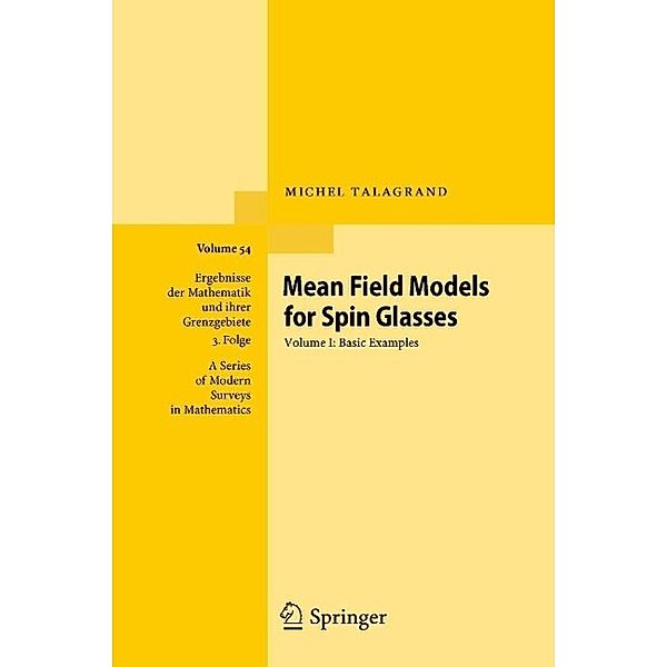 Mean Field Models for Spin Glasses / Ergebnisse der Mathematik und ihrer Grenzgebiete. 3. Folge / A Series of Modern Surveys in Mathematics Bd.54, Michel Talagrand