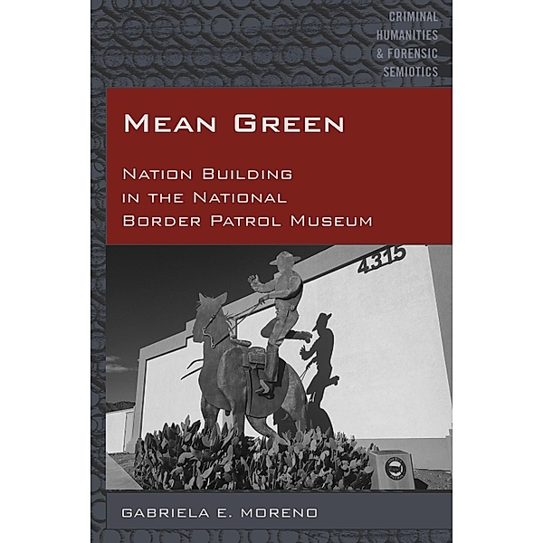 Mean Green / Criminal Humanities & Forensic Semiotics Bd.4, Gabriela E. Moreno