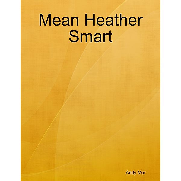 Mean Heather Smart, Andy Mor
