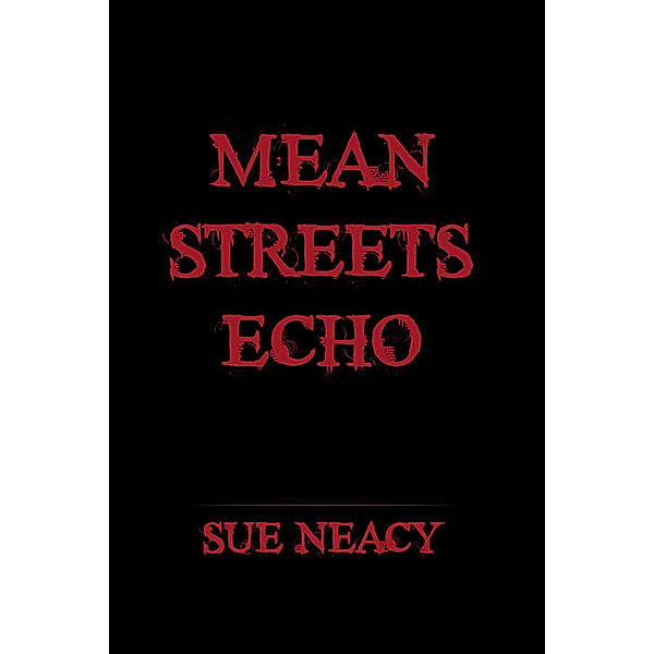 Mean Streets Echo, Sue Neacy