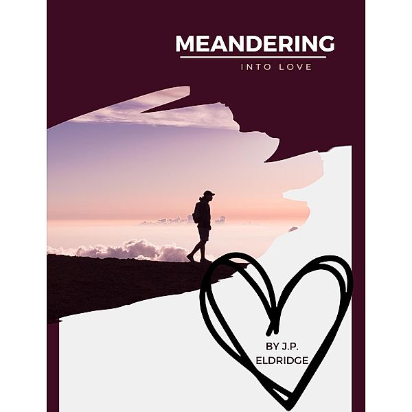 Meandering into Love, J. P. Eldridge