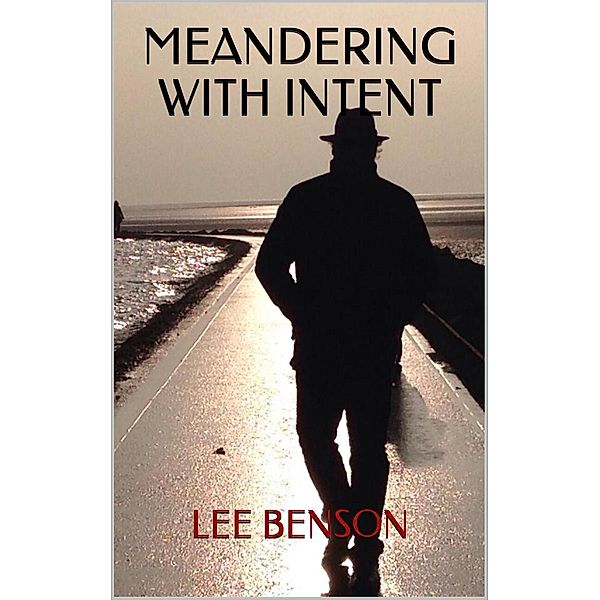 Meandering With Intent, Lee Benson