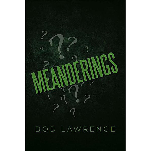 Meanderings, Bob Lawrence
