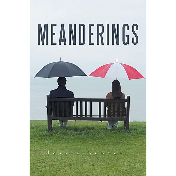 Meanderings, Lois E Hunter