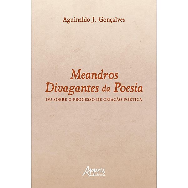 Meandros Divagantes da Poesia: Ou Sobre o Processo de Criação Poética, Geraldo Magella Obolari de Magalhães, José Galizia Tundisi