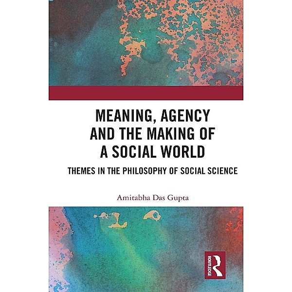 Meaning, Agency and the Making of a Social World, Amitabha Das Gupta
