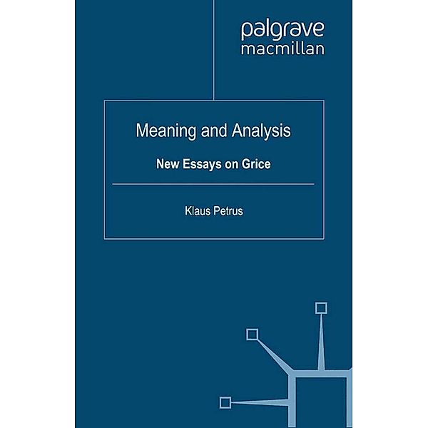Meaning and Analysis: New Essays on Grice / Palgrave Studies in Pragmatics, Language and Cognition, Richard Breheny
