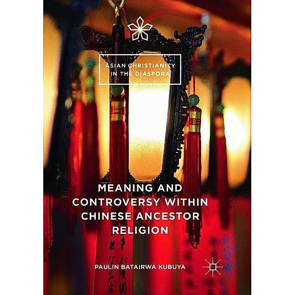 Meaning and Controversy within Chinese Ancestor Religion, Paulin Batairwa Kubuya