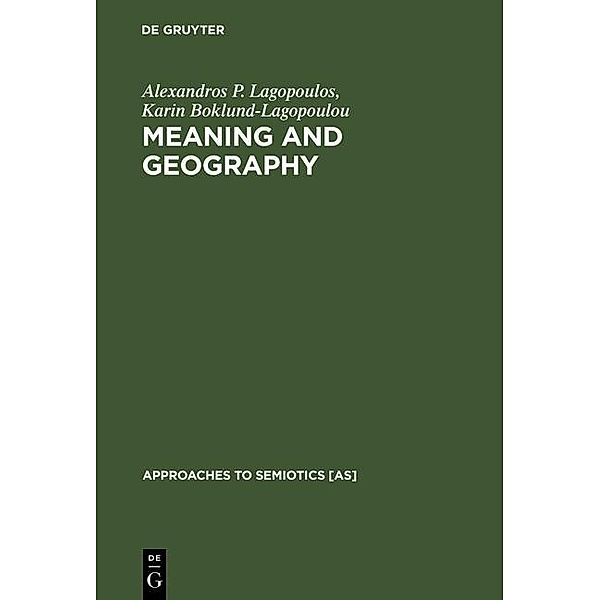 Meaning and Geography / Approaches to Semiotics Bd.104, Alexandros P. Lagopoulos, Karin Boklund-Lagopoulou