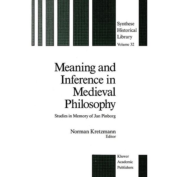 Meaning and Inference in Medieval Philosophy / Synthese Historical Library Bd.32