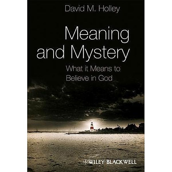 Meaning and Mystery, David M. Holley