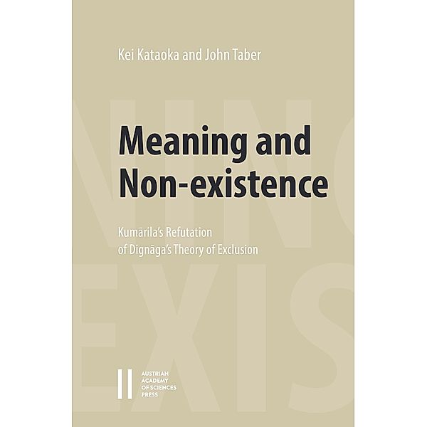 Meaning and Non-existence: Kumarila's Refutation of Dignaga's Theory of Exclusion, Kei Kataoka, John Taber