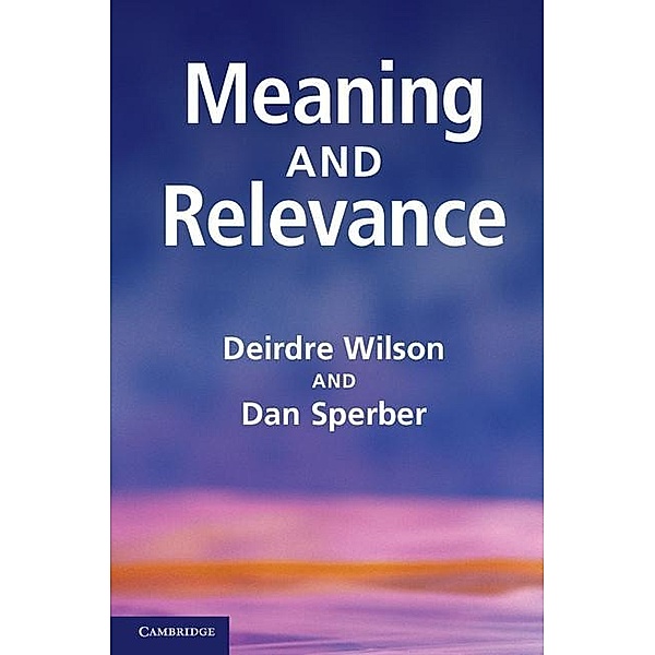 Meaning and Relevance, Deirdre Wilson