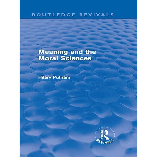 Meaning and the Moral Sciences (Routledge Revivals), Hilary Putnam