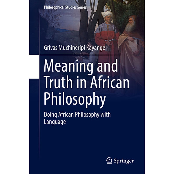 Meaning and Truth in African Philosophy, Grivas Muchineripi Kayange