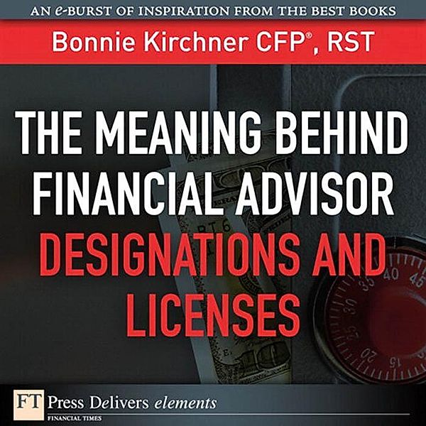 Meaning Behind Financial Advisor Designations and Licenses, The, Kirchner Bonnie