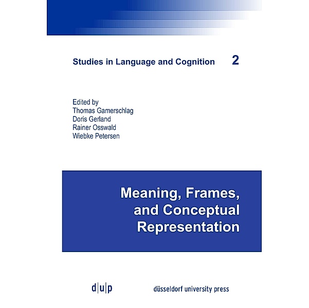 Meaning, Frames, and Conceptual Representation / Studies in Language and Cognition Bd.2