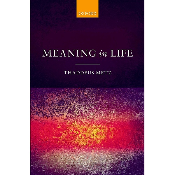 Meaning in Life, Thaddeus Metz