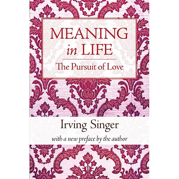 Meaning in Life, Volume 2 / The Irving Singer Library, Irving Singer