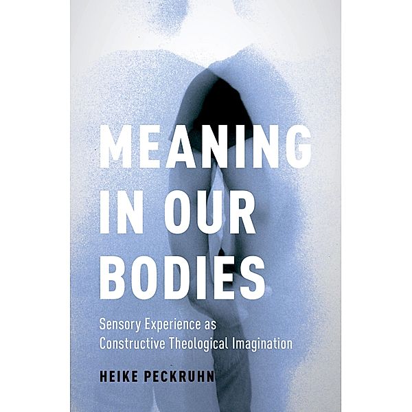 Meaning in Our Bodies / AAR Academy Series, Heike Peckruhn